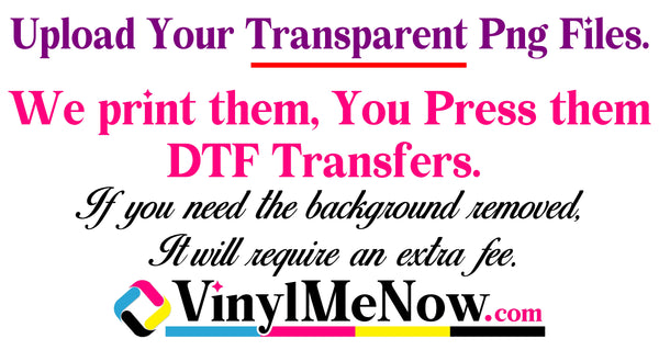 Custom - Ready to Press DTF Transfers