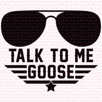 Talk To Me Goose- Ready to Press Sublimation Transfer 4
