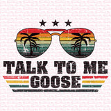 Talk To Me Goose- Ready to Press Sublimation Transfer 1