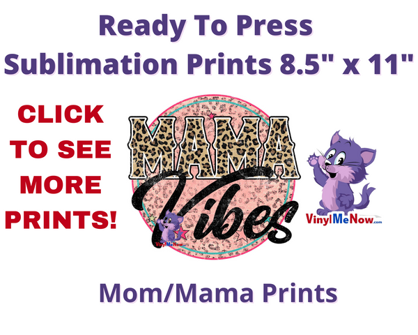 Mom Prints -Ready to Press Sublimation Transfer Vinyl Me Now